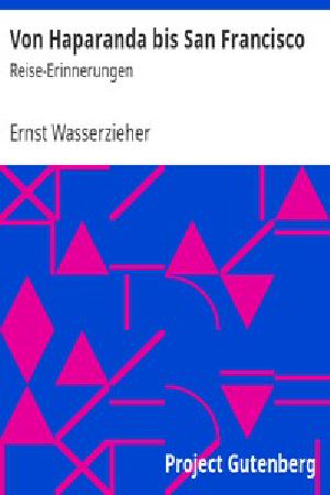 [Gutenberg 12266] • Von Haparanda bis San Francisco / Reise-Erinnerungen